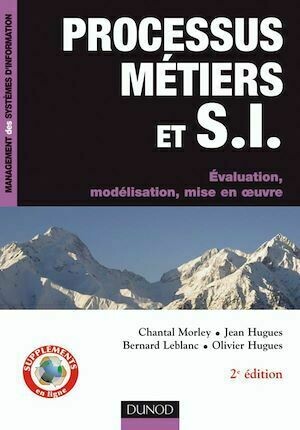 Processus métiers et S.I. - 3e éd. - Chantal Morley, Marie Bia-Figueiredo, Yves Gillette - Dunod