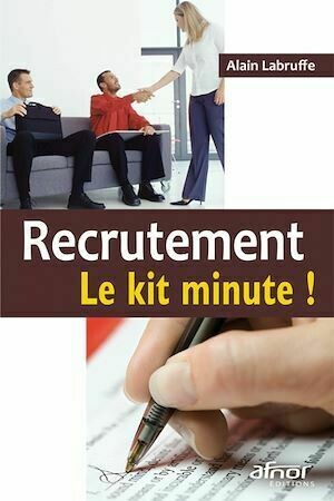 Recrutement - Le kit minute ! - Alain Labruffe - Afnor Éditions