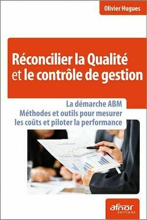Réconcilier la qualité et le contrôle de gestion - Olivier Hugues - Afnor Éditions