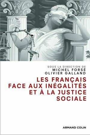 Les Français face aux inégalités et à la justice sociale - Olivier Galland, Michel Forsé - Armand Colin