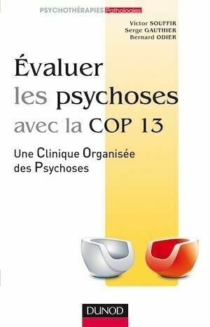 Evaluer les psychoses - Serge Gauthier, Bernard Odier, Victor Souffir - Dunod