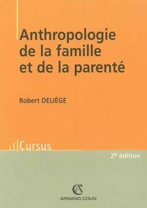Anthropologie de la famille et de la parenté - Robert Deliège - Armand Colin