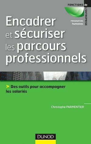 Encadrer et sécuriser les parcours professionnels - Christophe Parmentier - Dunod