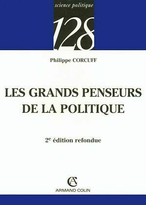 Les grands penseurs de la politique - Philippe Corcuff - Armand Colin