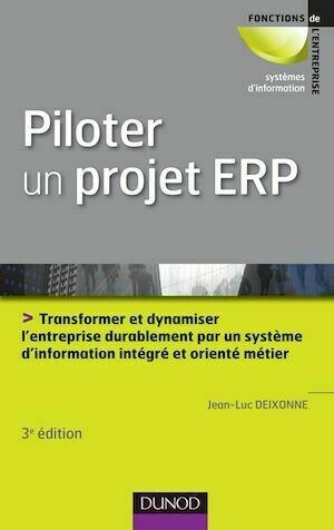 Piloter un projet ERP - 3e édition - Jean-Luc DEIXONNE - Dunod