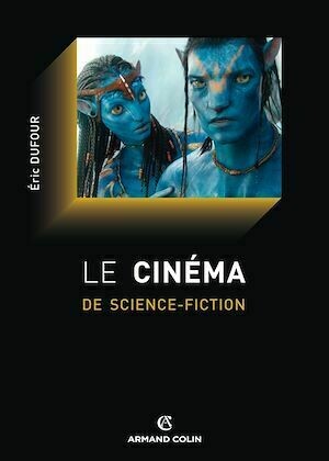 Le cinéma de science-fiction - Éric Dufour - Armand Colin