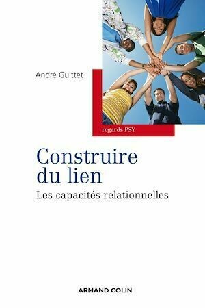 Construire du lien - André Guittet - Armand Colin