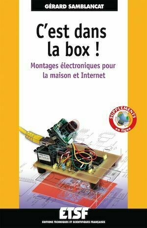 C'est dans la box : montages électroniques pour la maison - Gérard Samblancat - Dunod