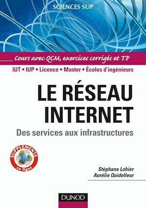 Le réseau Internet - Stéphane Lohier, Aurélie Quidelleur - Dunod