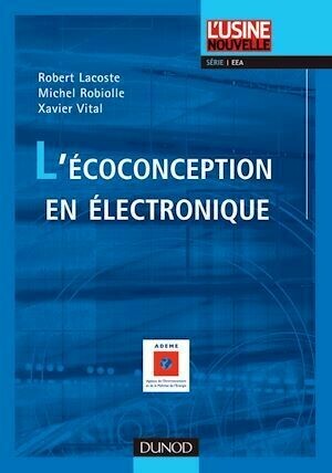 L'écoconception en électronique - Robert Lacoste, Michel Robiolle, Xavier Vital - Dunod