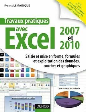 Travaux pratiques avec Excel 2007 et 2010 - Fabrice Lemainque - Dunod