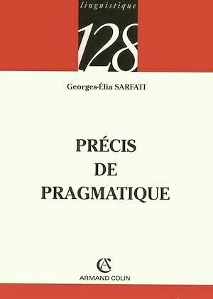 Précis de pragmatique - Georges-Elia Sarfati - Armand Colin
