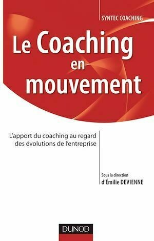 Le coaching en mouvement - SYNTEC- SYNTEC- Conseil en évolution professionnelle - Dunod