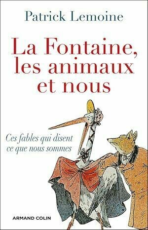 La Fontaine, les animaux et nous - Patrick Lemoine - Armand Colin