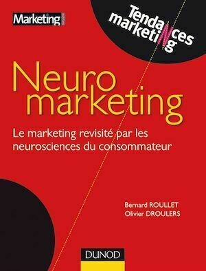 Neuromarketing - Bernard Roullet, Olivier Droulers - Dunod
