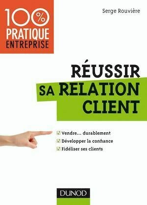 Réussir sa relation client - Serge Rouvière - Dunod