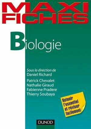 Maxi fiches de Biologie - Patrick Chevalet, Nathalie Giraud, Fabienne Pradere, Thierry Soubaya - Dunod