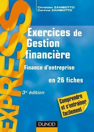 Exercices de gestion financière - 3e éd. - Christian Zambotto, Corinne Zambotto - Dunod
