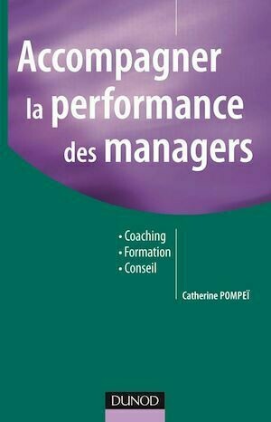 Accompagner la performance des managers - Catherine Pompeï - Dunod