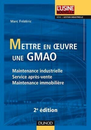Mettre en oeuvre une GMAO - Marc Frédéric - Dunod