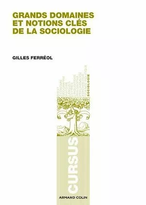 Grands domaines et notions clés de la sociologie - Gilles Ferréol - Armand Colin