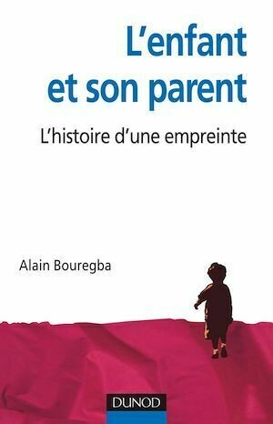 L'enfant et son parent - Alain Bouregba - Dunod