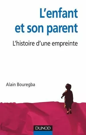 L'enfant et son parent - Alain Bouregba - Dunod