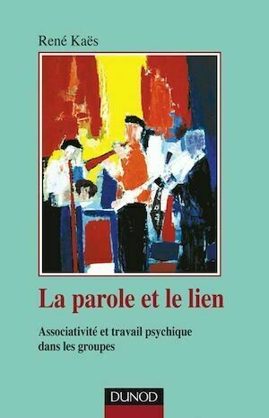 La parole et le lien - 3e éd. - René Kaës - Dunod