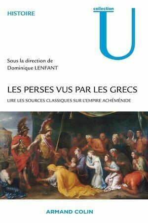 Les Perses vus par les Grecs - Dominique Lenfant - Armand Colin