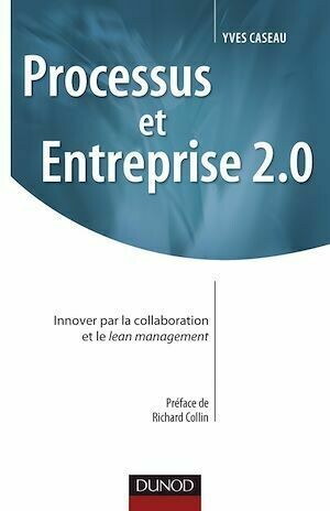 Processus et Entreprise 2.0 - Yves Caseau - Dunod