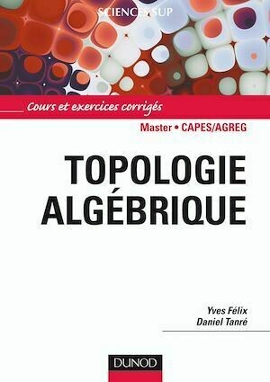 Topologie algébrique - Daniel Tanré, Yves Félix - Dunod