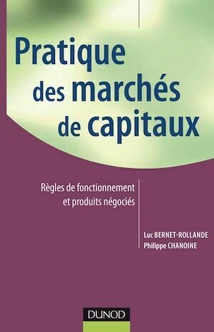 Pratique des marchés de capitaux - Luc Bernet-Rollande, Philippe Chanoine - Dunod