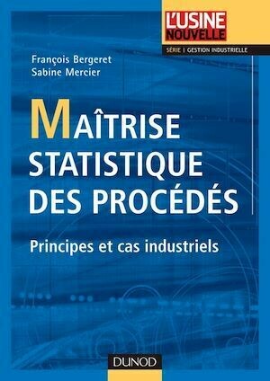 Maîtrise statistique des procédés - Francois Bergeret, Sabine Mercier - Dunod