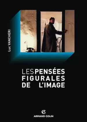 Les pensées figurales de l'image - Luc Vancheri - Armand Colin