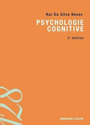 Psychologie cognitive - Rui Da Silva Neves - Armand Colin