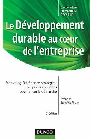 Le développement durable au coeur de l'entreprise- 2e édition - Jean-Pascal Gond, Florence Depoers, Caroline Gauthier, Grégory Schneider-Maunoury - Dunod