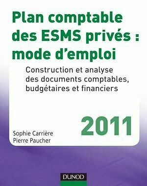 Plan comptable des ESMS privés : mode d'emploi - 2011 - Pierre Paucher, Sophie Carrière - Dunod