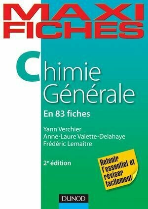 Maxi fiches de Chimie générale - 2e éd. - Yann Verchier, Frédéric Lemaître, Anne-Laure Valette Delahaye - Dunod