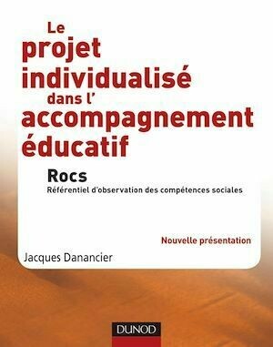 Le projet individualisé dans l'accompagnement éducatif - Rocs - Jacques Danancier - Dunod
