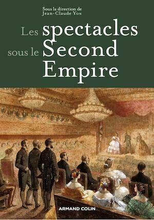 Les spectacles sous le Second Empire - Jean-Claude Yon - Armand Colin