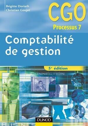 Comptabilité de gestion - 5e éd. - Brigitte Doriath, Christian Goujet - Dunod