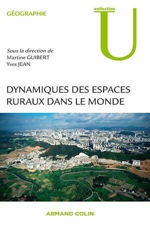 Dynamiques des espaces ruraux dans le monde - Yves Jean, Martine Guibert - Armand Colin