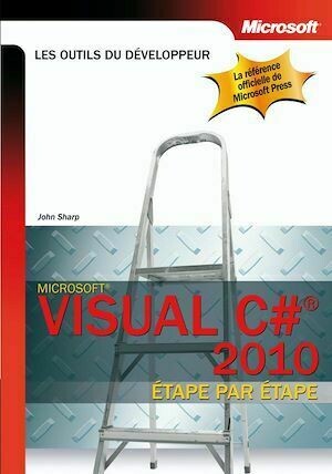 Visual C# 2010 étape par étape - John Sharp - Dunod