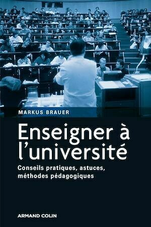 Enseigner à l'université - Markus Brauer - Armand Colin