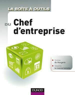 La Boîte à outils du Chef d'entreprise - Victoire de Margerie, Séverine Le Loarne-Lemaire - Dunod