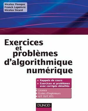 Exercices et problèmes d'algorithmique numérique - Nicolas Flasque, Franck Lepoivre, Nicolas Sicard - Dunod