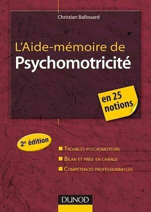 L'Aide-mémoire de psychomotricité - 2e édition - Christian Ballouard - Dunod