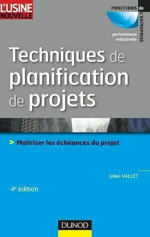 Techniques de planification de projets - 4ème édition - Gilles Vallet - Dunod