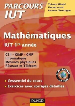Mathématiques IUT 1re année - Thierry Alhalel, Laurent Chancogne, Florent Arnal - Dunod