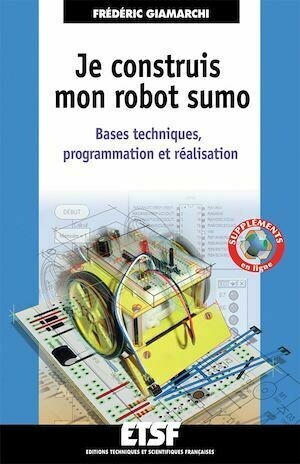 Je construis mon robot sumo - Frédéric Giamarchi - Dunod